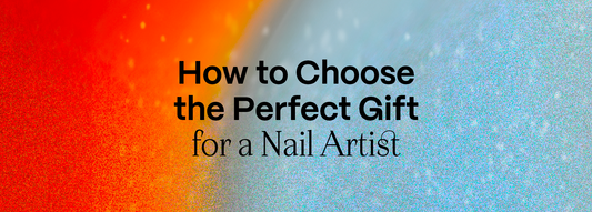 How to Choose the Perfect Gift for a Nail Artist